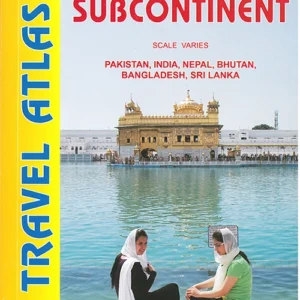 Indian Subcontinent Travel Atlas: Pakistan, India, Nepal, Bhutan, Bangladesh, Sri Lanka