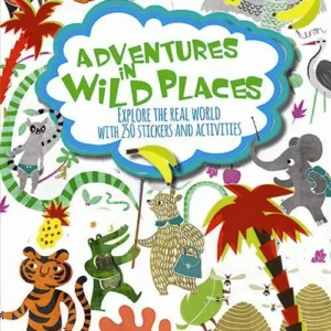 Adventures in Wild Places: Activities and Sticker Book