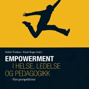 Empowerment i helse, ledelse og pedagogikk : nye perspektiv