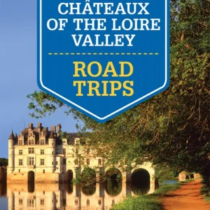 Chateaux of the Loire Valley Road Trips