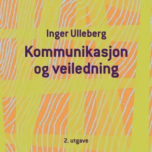 Kommunikasjon og veiledning : en innføring i Gregory Batesons kommunikasjonsteori og historier fra veiledningspraksis