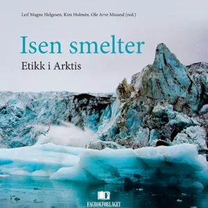 Isen smelter : etikk i Arktis