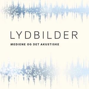 Lydbilder : mediene og det akustiske