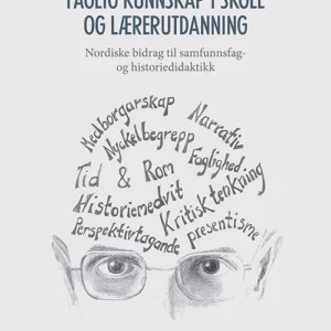 Faglig kunnskap i skole og lærerutdanning : nordiske bidrag til samfunnsfag- og historiedidaktikk