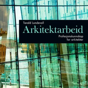 Arkitektarbeid : profesjonskunnskap for arkitekter