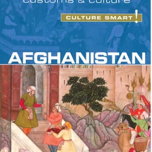 Culture Smart Afghanistan: The essential guide to customs & culture