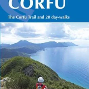 Walking and Trekking on Corfu: The Corfu Trail and 22 Outstanding Day-Walks