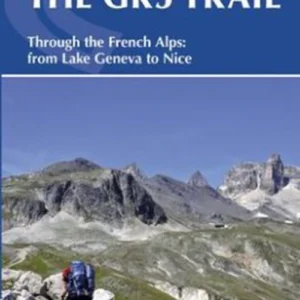 The Gr5 Trail: Through the French Alps from Lake Geneva to Nice
