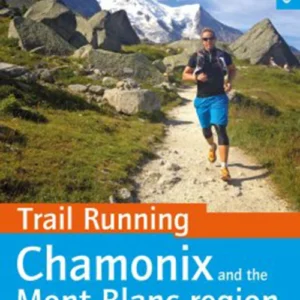 Trail Running: Chamonix and Mont Blanc Region