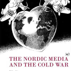 The Nordic media and the Cold War