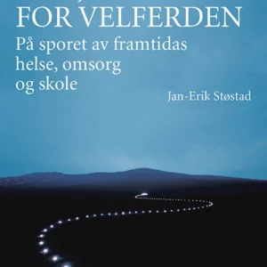 En fjerde vei for velferden : på sporet av framtidas helse, omsorg og skole