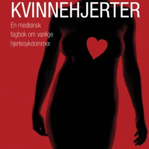 Kvinnehjerter : en medisinsk fagbok om vanlige hjertesykdommer
