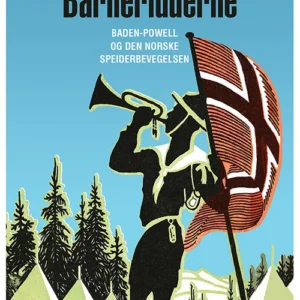 Barneridderne : Baden-Powell og den norske speiderbevegelsen