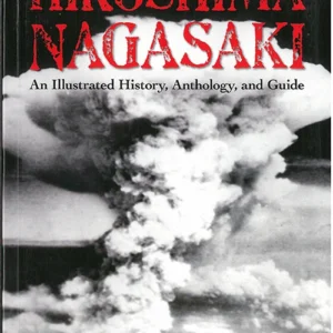 Hiroshima and Nagasaki: An Illustrated History and Guide
