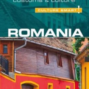 Culture Smart Romania: The essential guide to customs & culture