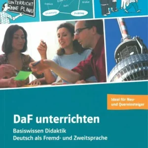 DaF unterrichten: Basiswissen Didaktik - Deutsch als Fremd- und Zweitsprache