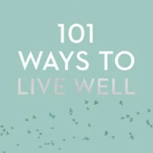 101 Ways to Live Well