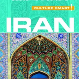 Culture Smart Iran: The essential guide to customs & culture