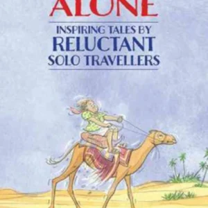 Roam Alone: Inspiring Tales by Reluctant Solo Travellers