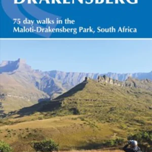 Walking in the Drakensberg: 75 Walks in the Maloti-Drakensberg Park