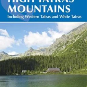 The High Tatras: Slovakia & Poland including the Western Tatras and White Tatras