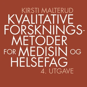 Kvalitative metoder for medisin og helsefag : en innføring