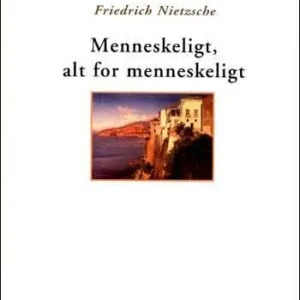 Menneskeligt, alt for menneskeligt