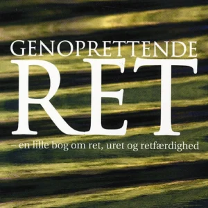 Genoprettende ret - En lille bog om ret, uret og retfærdighed