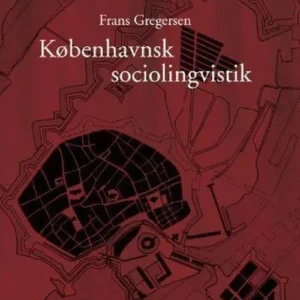 Københavnsk sociolingvistik : festskrift til Frans Gregersen på 60-årsdagen