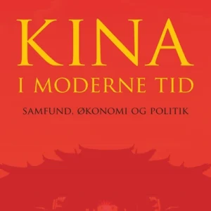 Kina i moderne tid  -  samfund, økonomi og politik