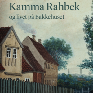 Kamma Rahbek og livet på Bakkehuset