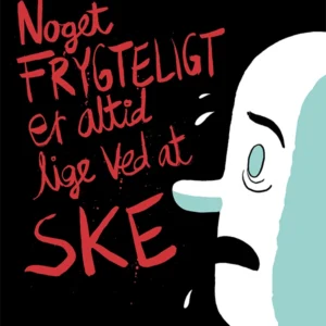 Noget frygteligt er altid lige ved at ske