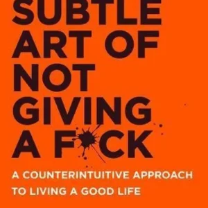 Subtle Art of Not Giving a F*ck, The: A Counterintuitive Approach to Living a Good Life (PB)