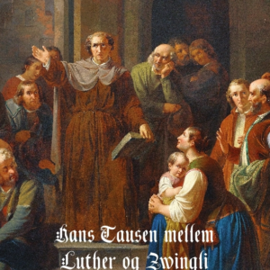 Hans Tausen mellem Luther og Zwingli
