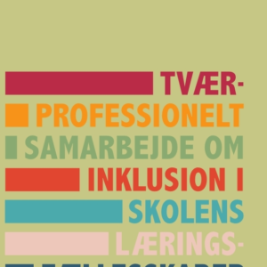 Tværprofessionelt samarbejde om inklusion i skolens læringsfællesskaber
