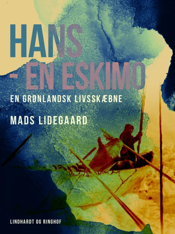Hans  -  en eskimo. En grønlandsk livsskæbne