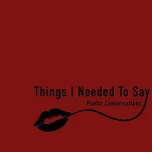 Things I Needed To Say