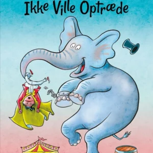 Cirkuselefanten, som ikke ville optræde