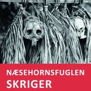 Næsehornsfuglen skriger  -  hovedjagt og kraniekult