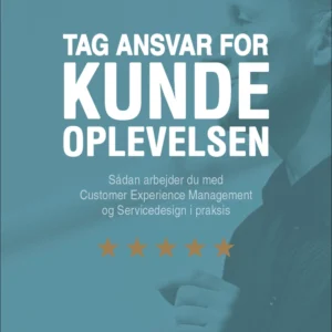 Tag ansvar for kundeoplevelsen