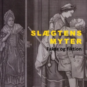 Slægtens Myter - Fakta og fiktion