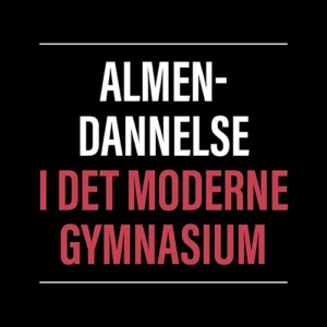 Almendannelse i det moderne gymnasium