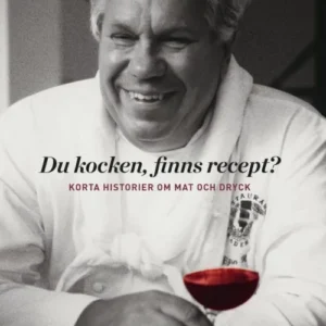 Du kocken, finns recept? : korta historier om mat och dryck