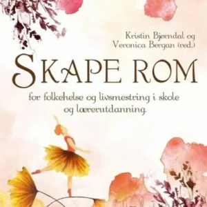 Skape rom for folkehelse og livsmestring i skole og lærerutdanning : en flerfaglig tilnærming