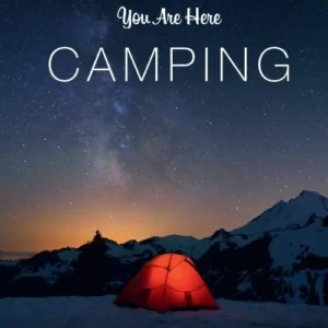 You Are Here: Camping: The Most Scenic Spots on Earth