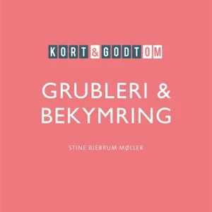 Kort & godt om GRUBLERI & BEKYMRING