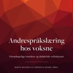 Andrespråkslæring hos voksne : vitenskapelige innsikter og didaktiske refleksjoner
