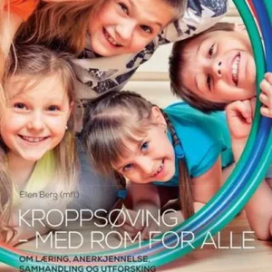 Kroppsøving - med rom for alle : om læring, anerkjennelse, samhandling og utforsking