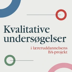 Kvalitative undersøgelser i læreruddannelsens BA-projekt