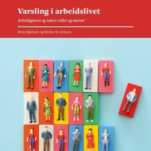 Varsling i arbeidslivet : arbeidsgivers og leders roller og ansvar